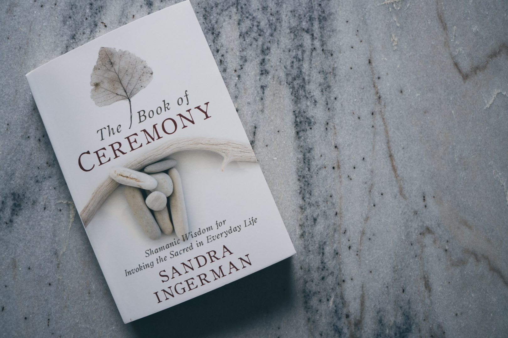 The Book of Ceremony: Shamanic Wisdom for Invoking the Sacred in Everyday Life