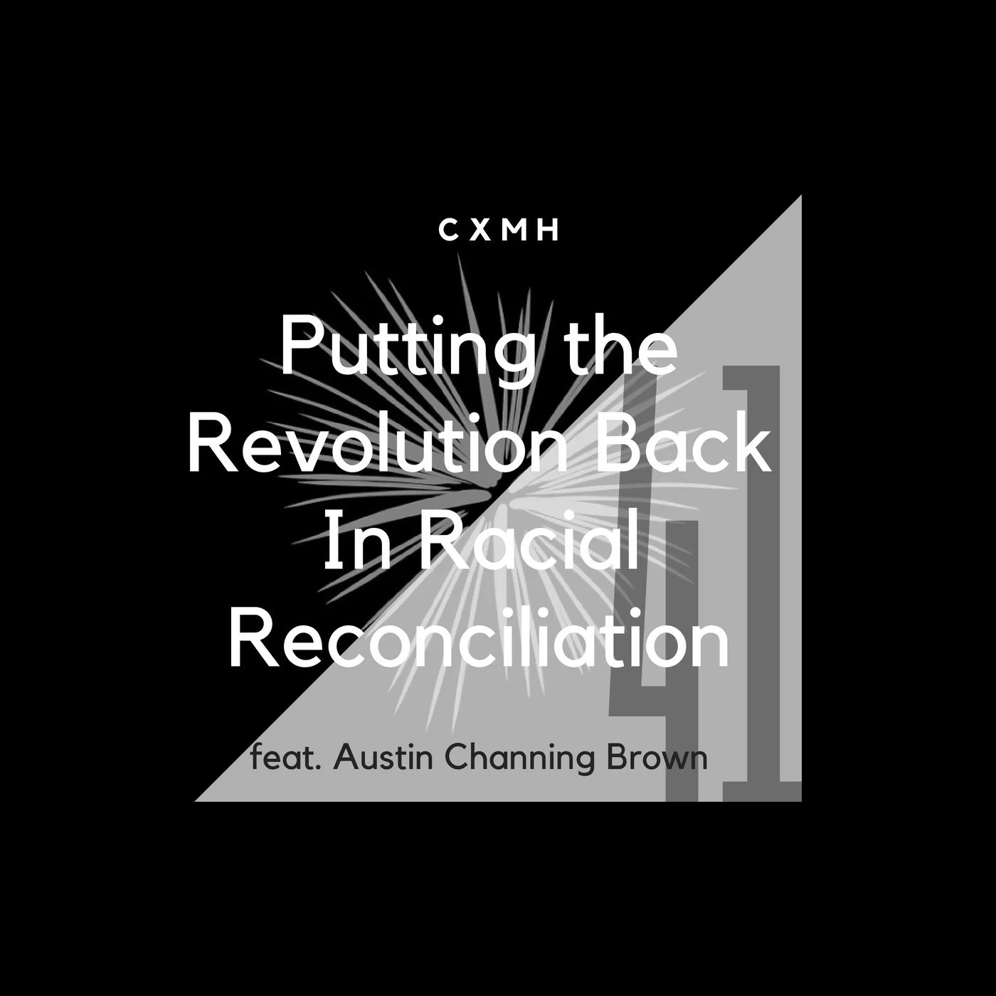 41 - Putting the Revolution Back In Racial Reconciliation (feat. Austin Channing Brown)
