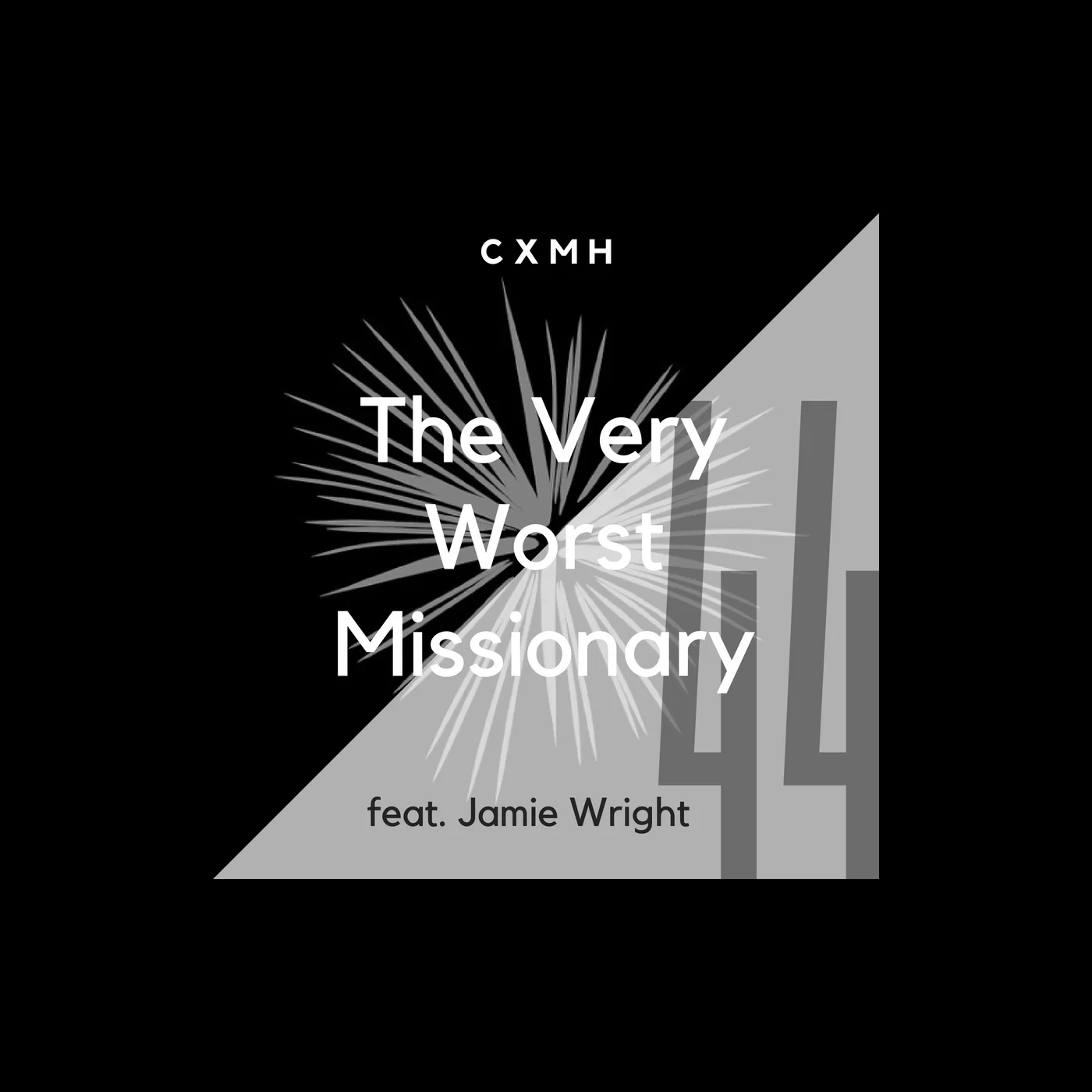 44 - The Very Worst Missionary (feat. Jamie Wright)