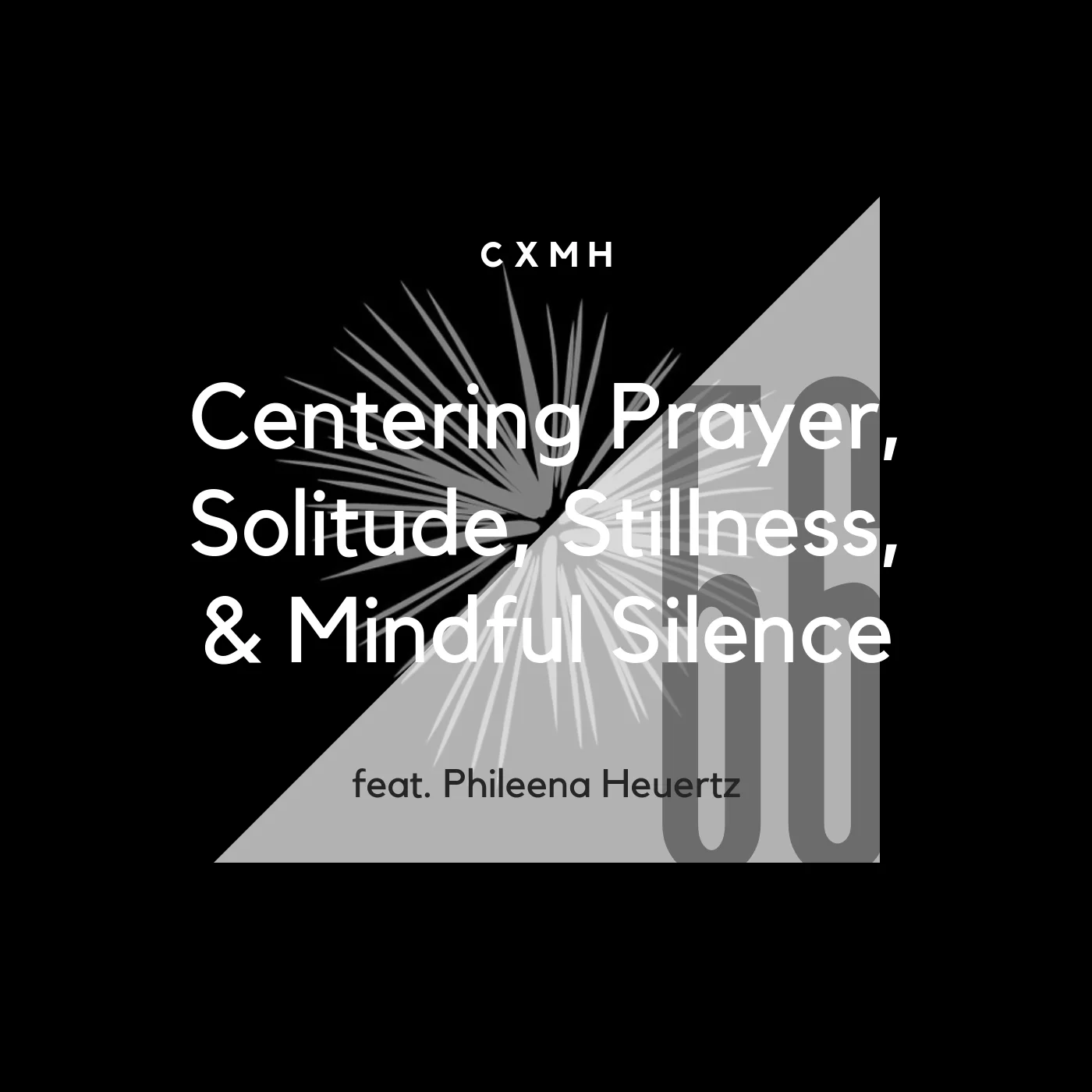 56 - Centering Prayer, Solitude, Stillness, & Mindful Silence (feat. Phileena Heuertz) episode artwork