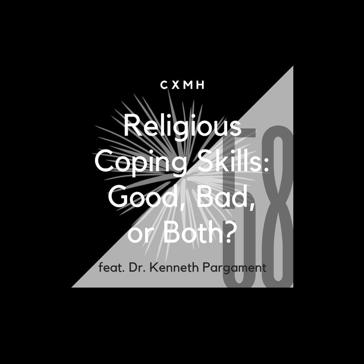 58 - Religious Coping Skills: Good, Bad, or Both? (feat. Dr. Kenneth ...