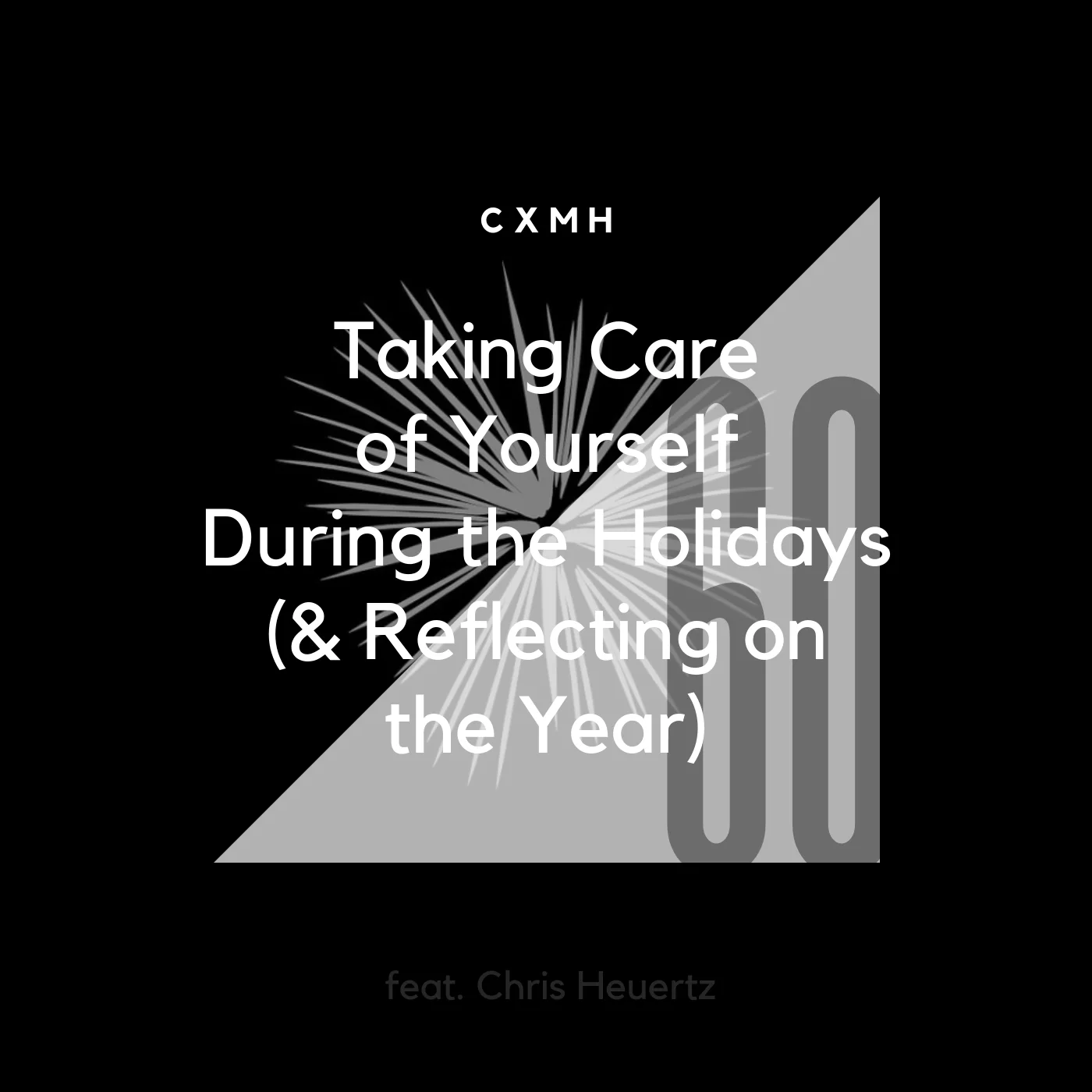 60 - Taking Care of Yourself During the Holidays (&amp; Reflecting on the Year)