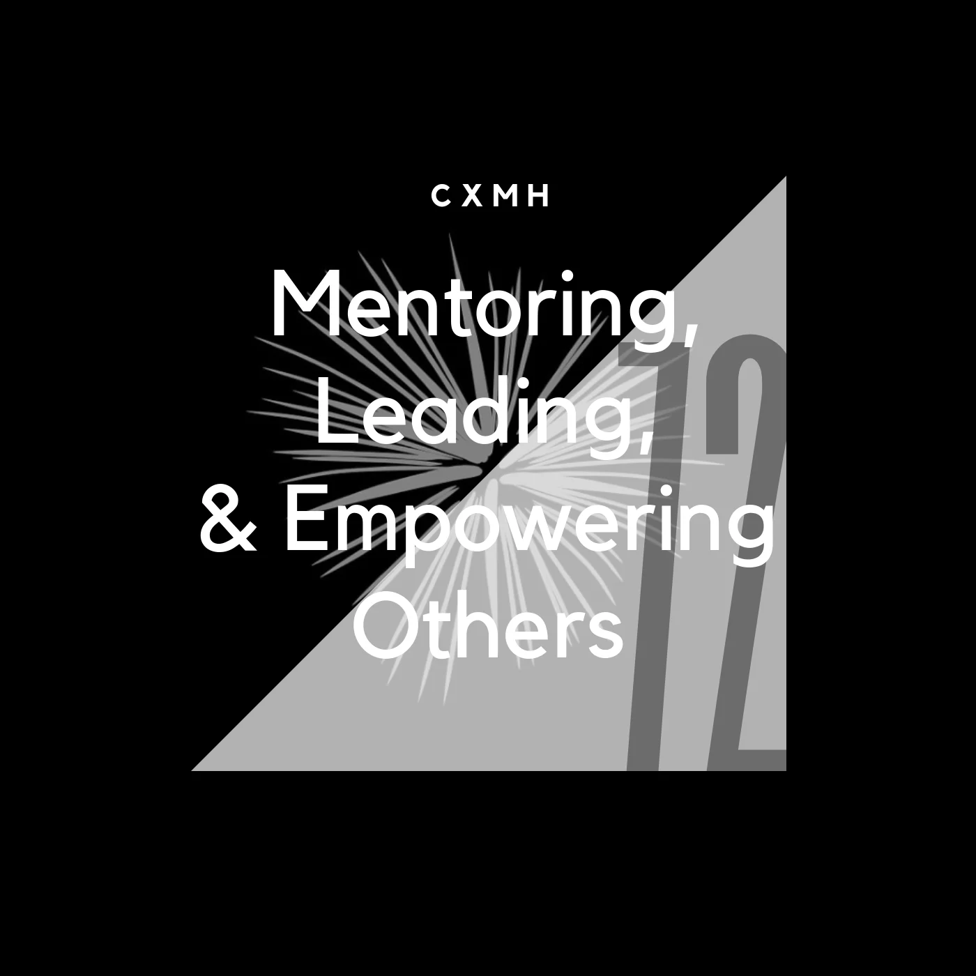 72 - Mentoring, Leading, &amp; Empowering Others