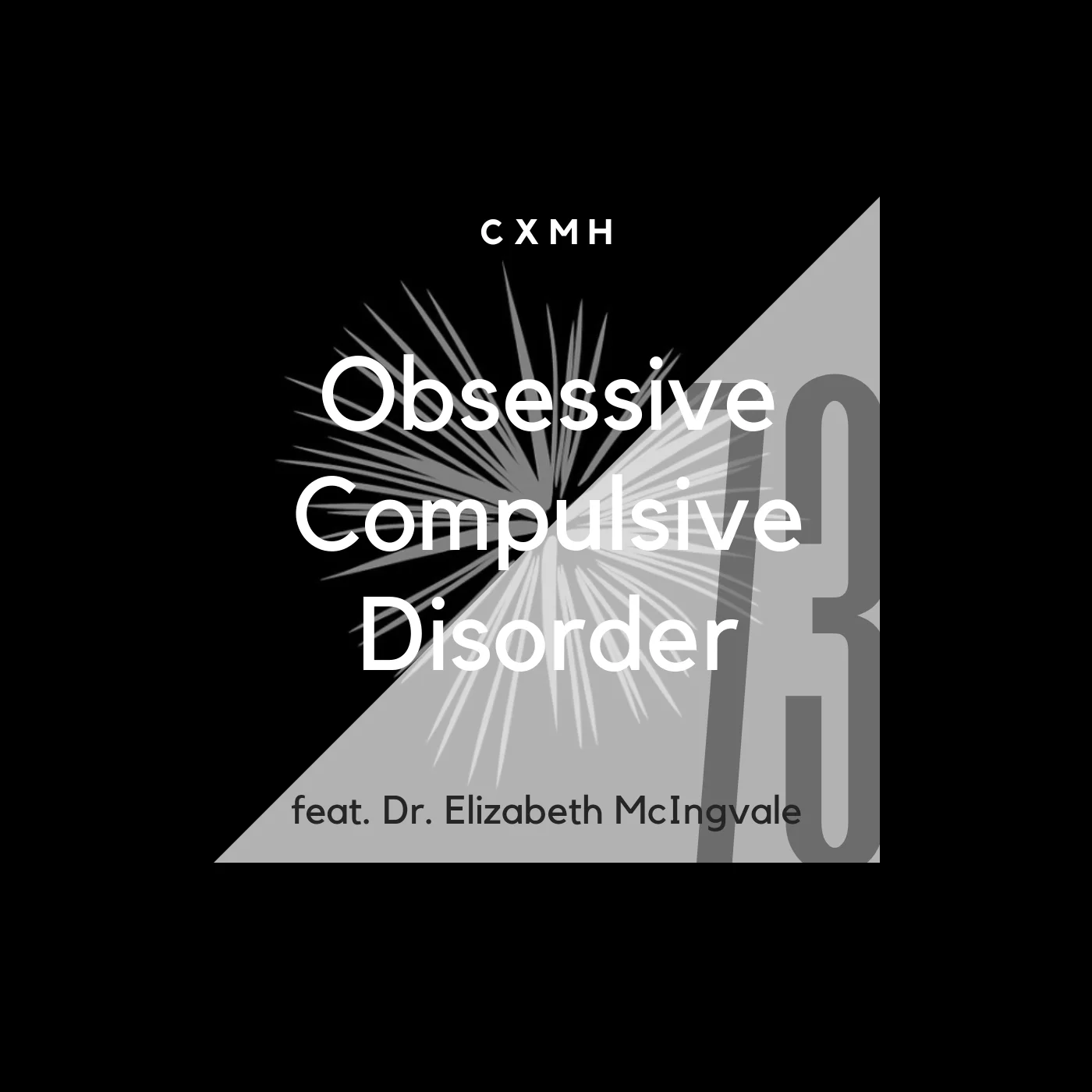 73 - Obsessive Compulsive Disorder (feat. Dr. Elizabeth McIngvale)