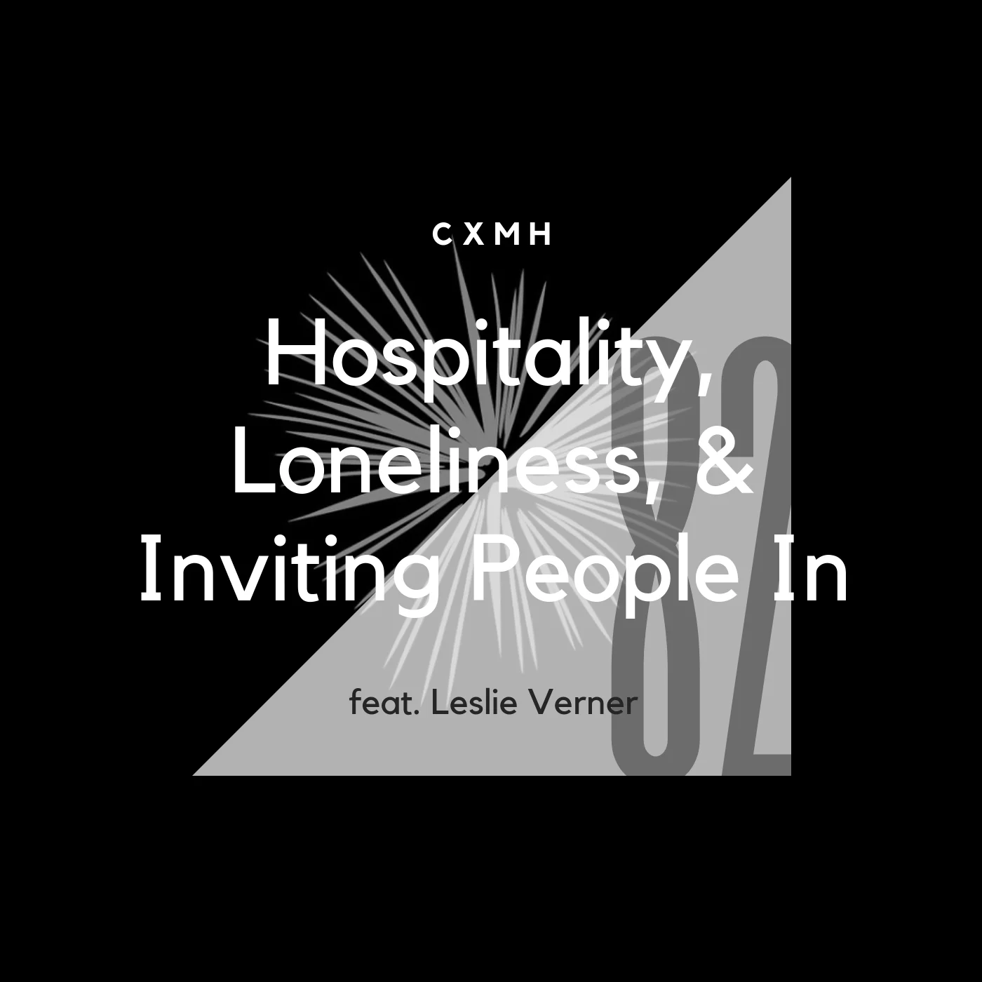 82 - Hospitality, Loneliness, &amp; Inviting People In (feat. Leslie Verner)