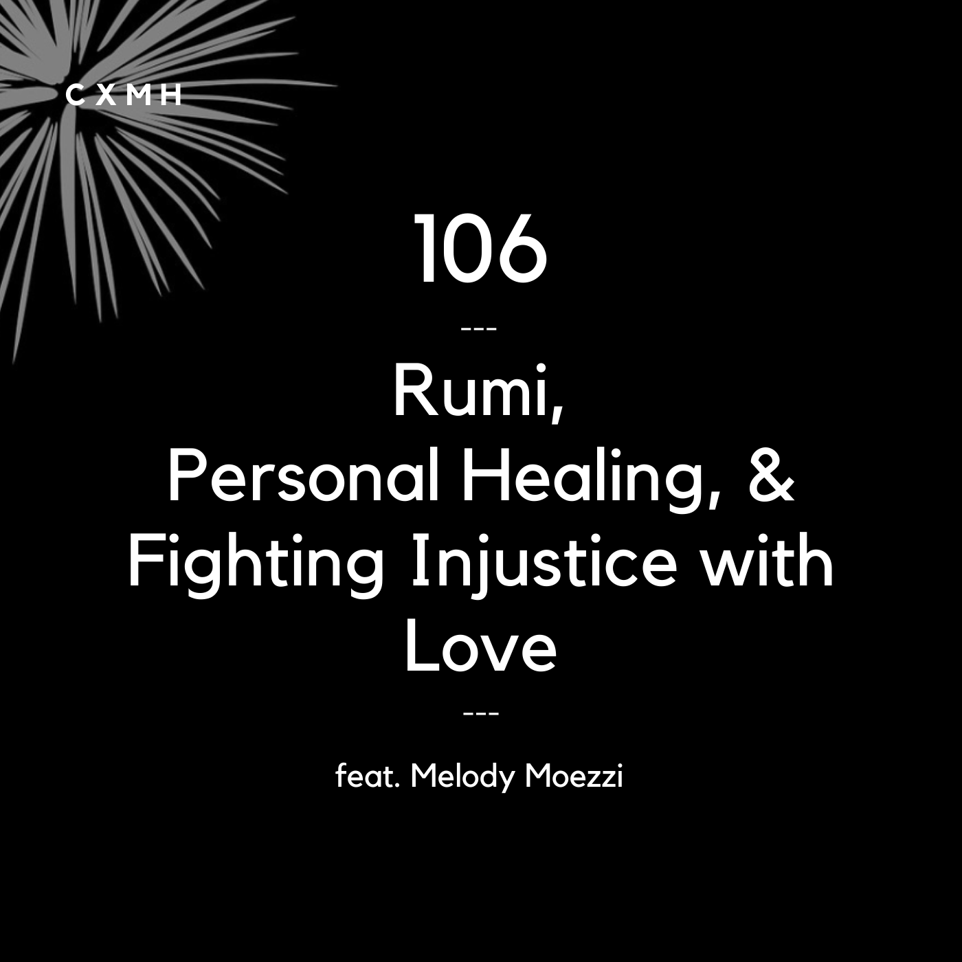 106 - Rumi, Personal Healing, &amp; Fighting Injustice with Love (feat. Melody Moezzi)