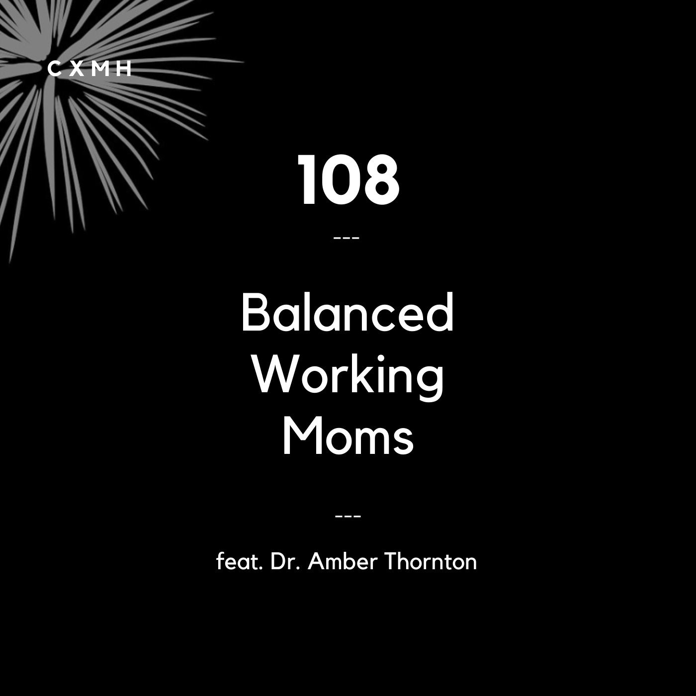 108 - Balanced Working Moms (feat. Dr. Amber Thornton)