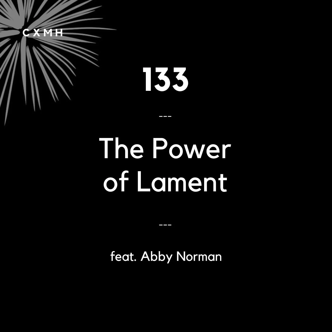 133 - The Power of Lament (feat. Abby Norman)