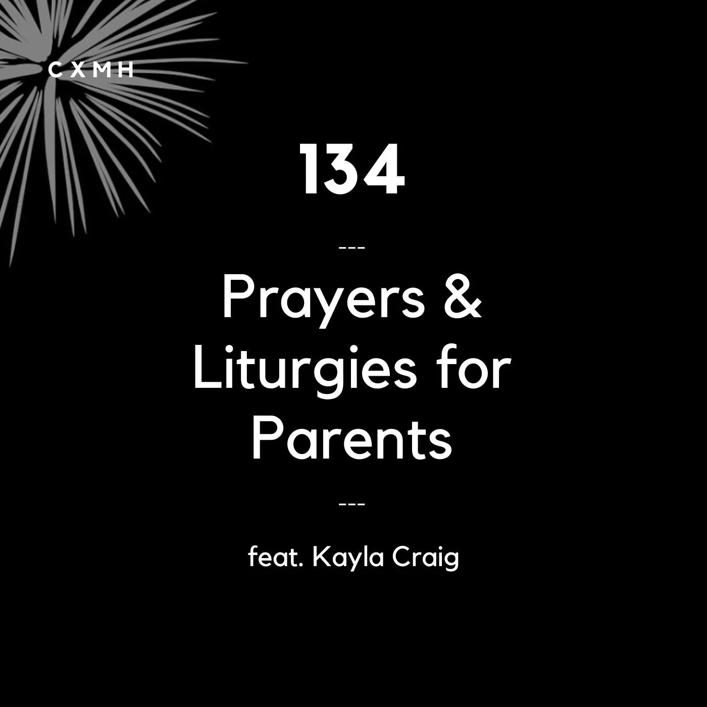 134 - Prayers & Liturgies for Parents (feat. Kayla Craig) episode artwork