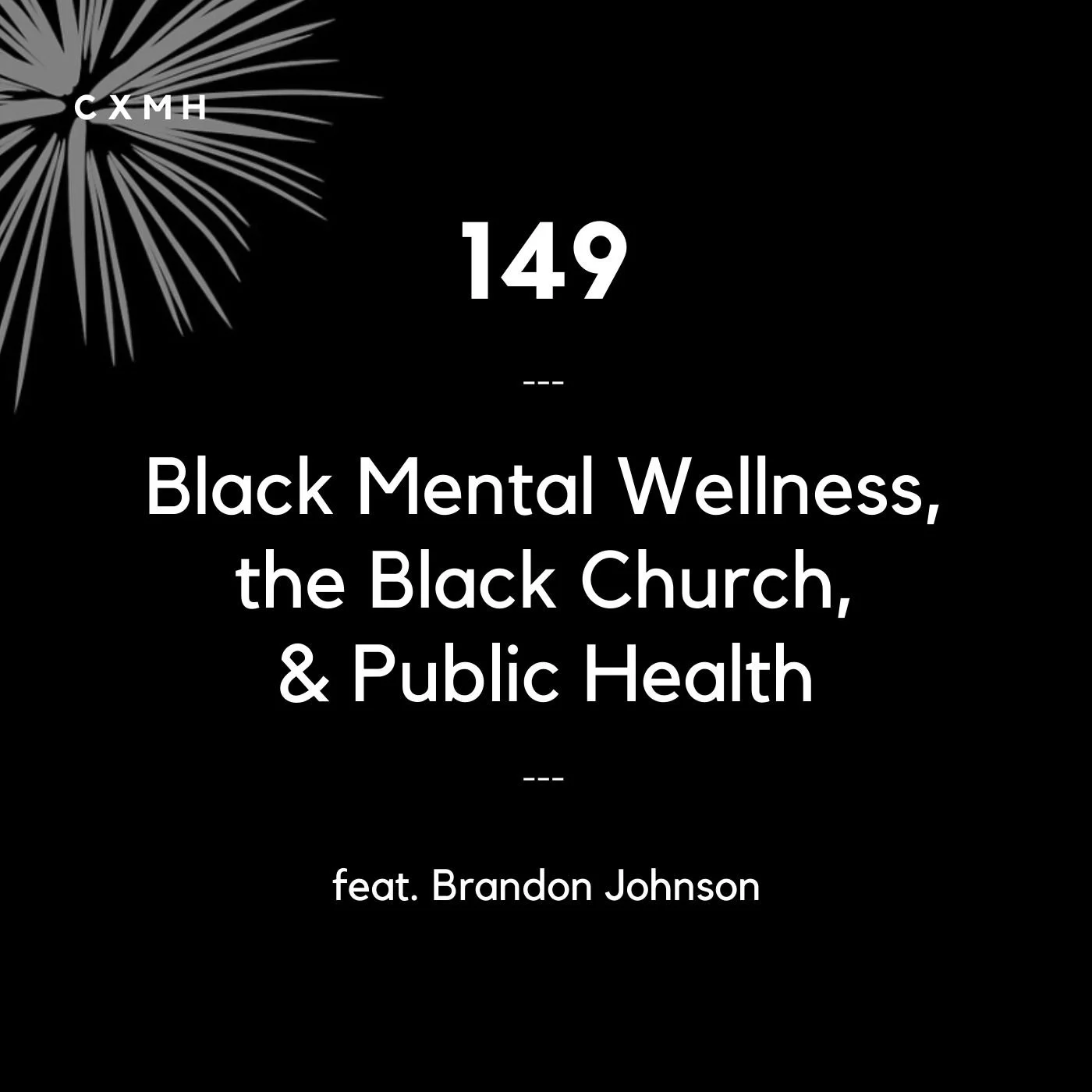 149 - Black Mental Wellness, the Black Church, &amp; Public Health (feat. Brandon Johnson)
