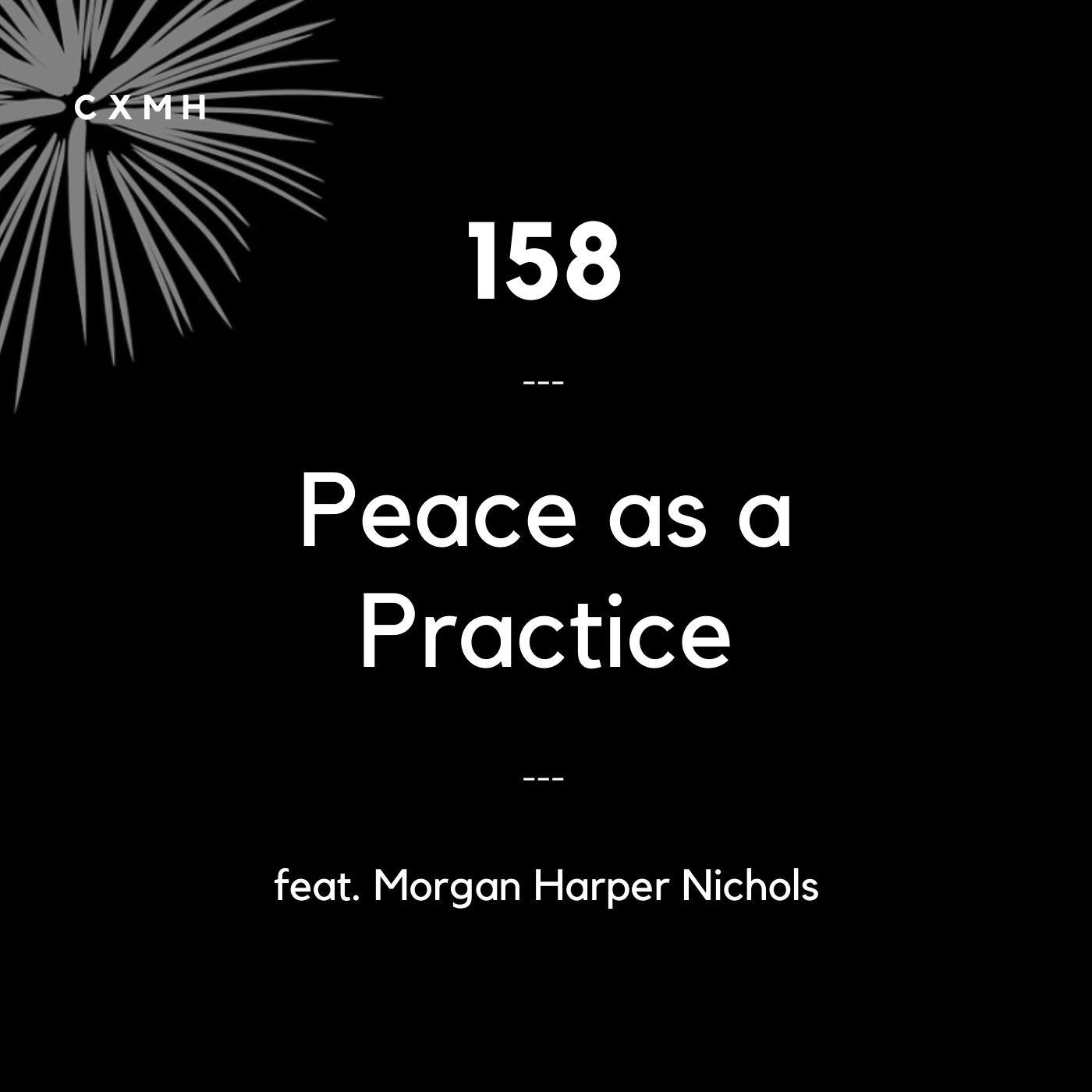 158 - Peace as a Practice (feat. Morgan Harper Nichols)