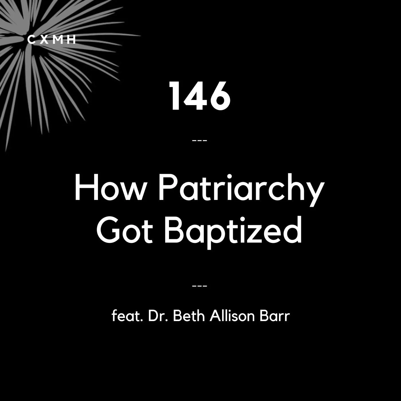 146 - How Patriarchy Got Baptized (feat. Dr. Beth Allison Barr) episode artwork