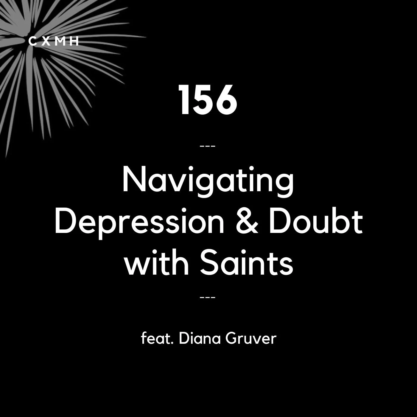 156 - Navigating Depression & Doubt with Saints (feat. Diana Gruver) episode artwork