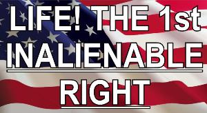 Life! The 1st Inalienable Right