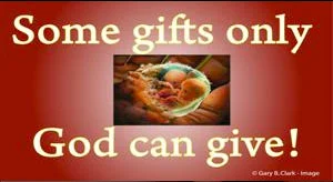 Some Gifts Only God Can Give