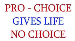 Pro-Choice Gives Life No Choice
