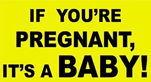 If You're Pregnant, It's a Baby!