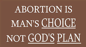Abortion is Man's Choice...