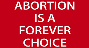 Abortion is a Forever Choice