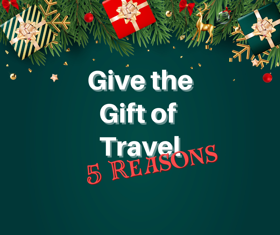 5 Reasons to Give the Gift of Travel