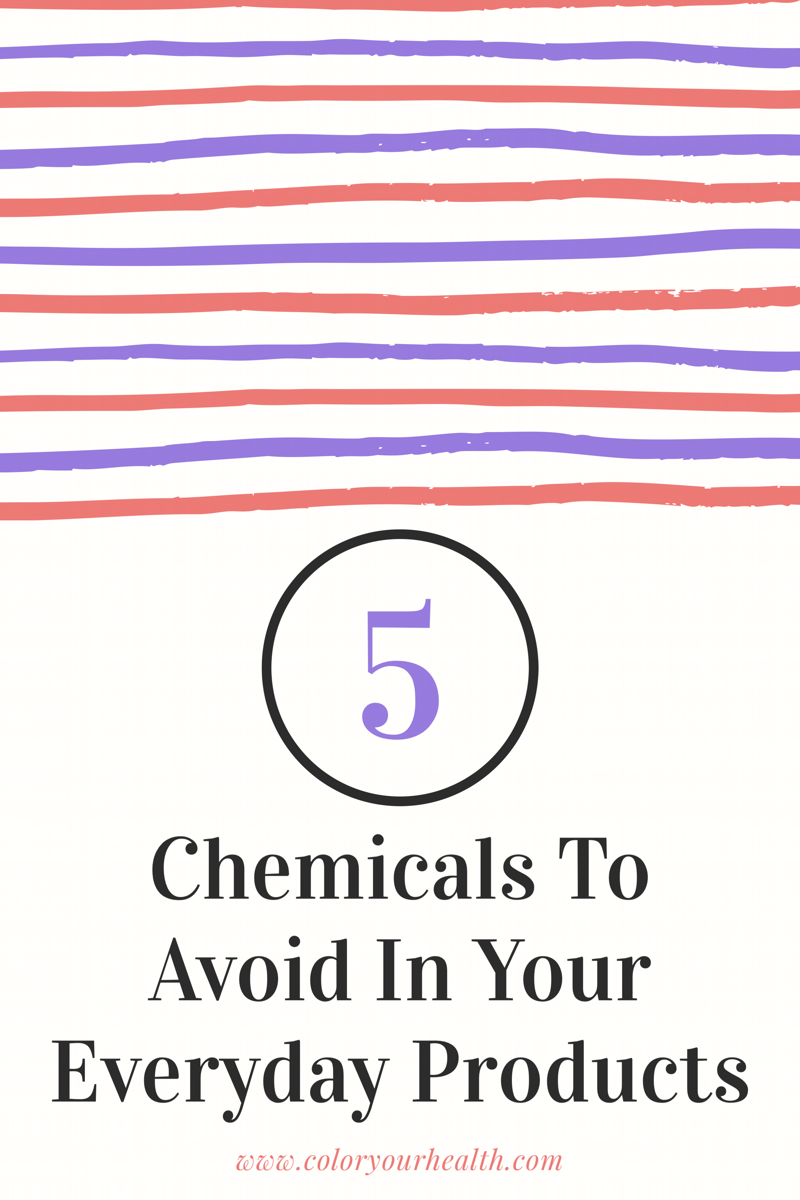 Just Say No: 5 Chemical Ingredients To Avoid In Your Everyday Products