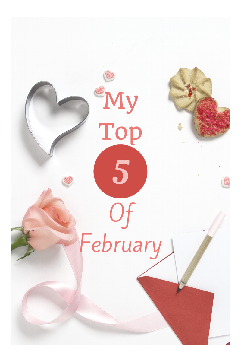 My Top Five Favorites: February