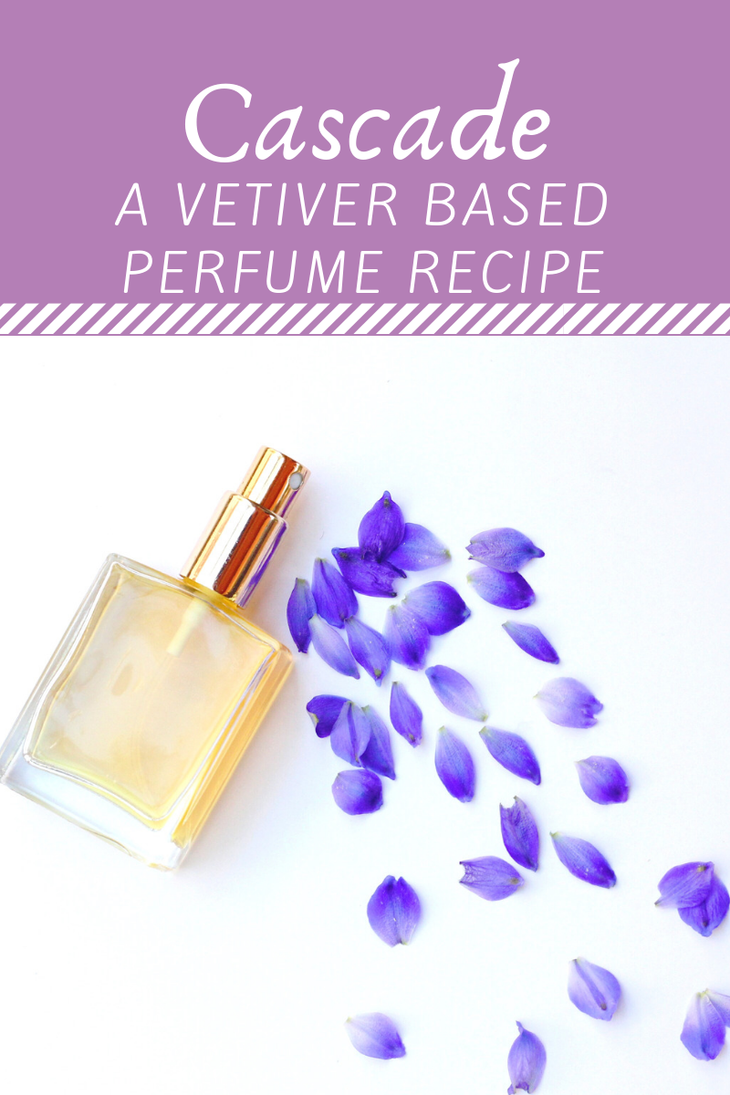 Cascade: A Long Lasting, DIY Vetiver Based Perfume Recipe