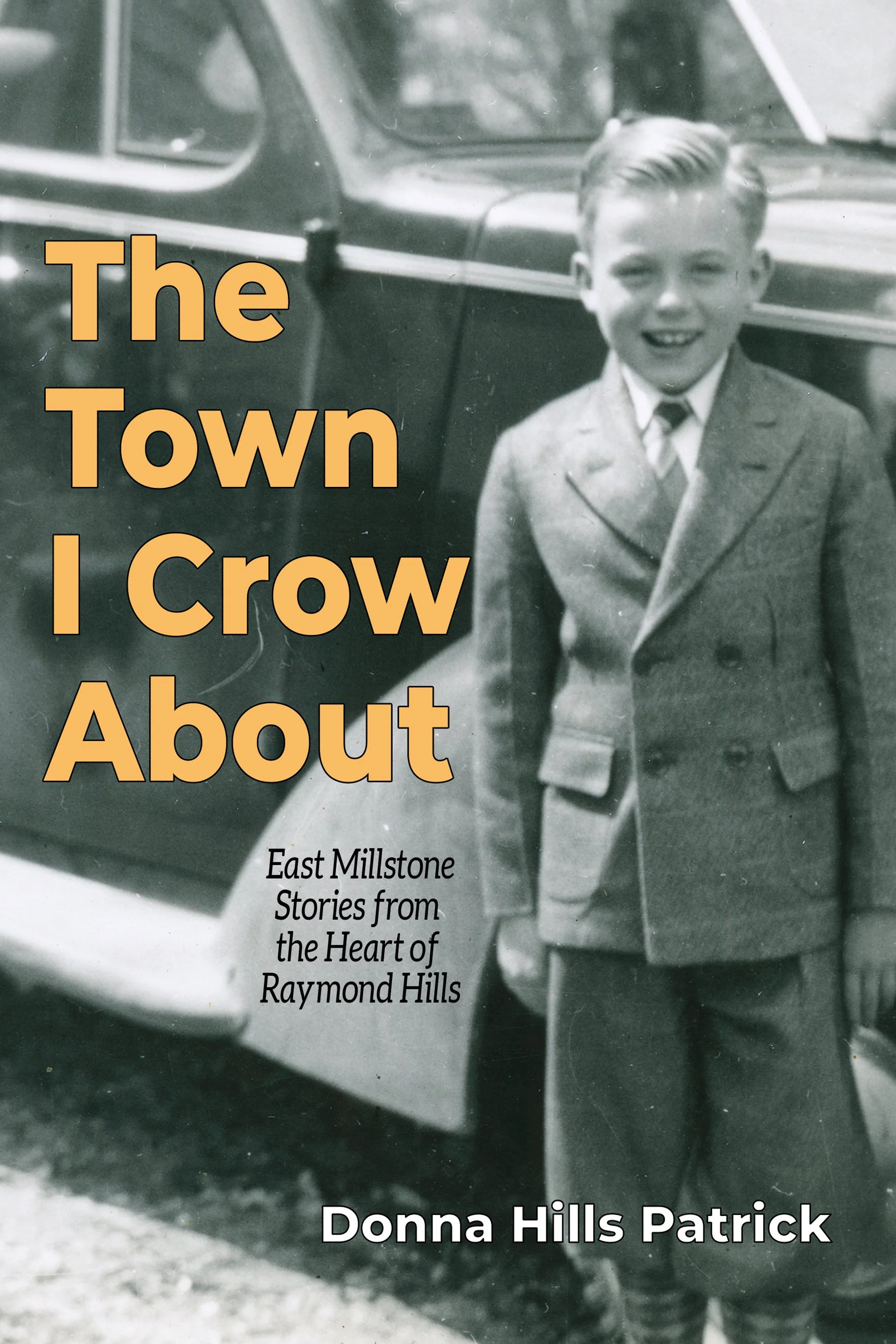 The Town I Crow About: East Millstone Stories from the Heart of Raymond Hills