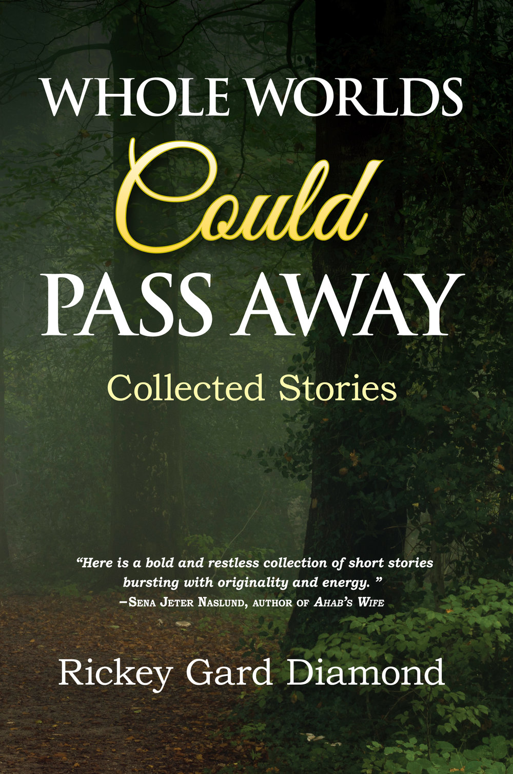 Whole Worlds Could Pass Away: Collected Stories