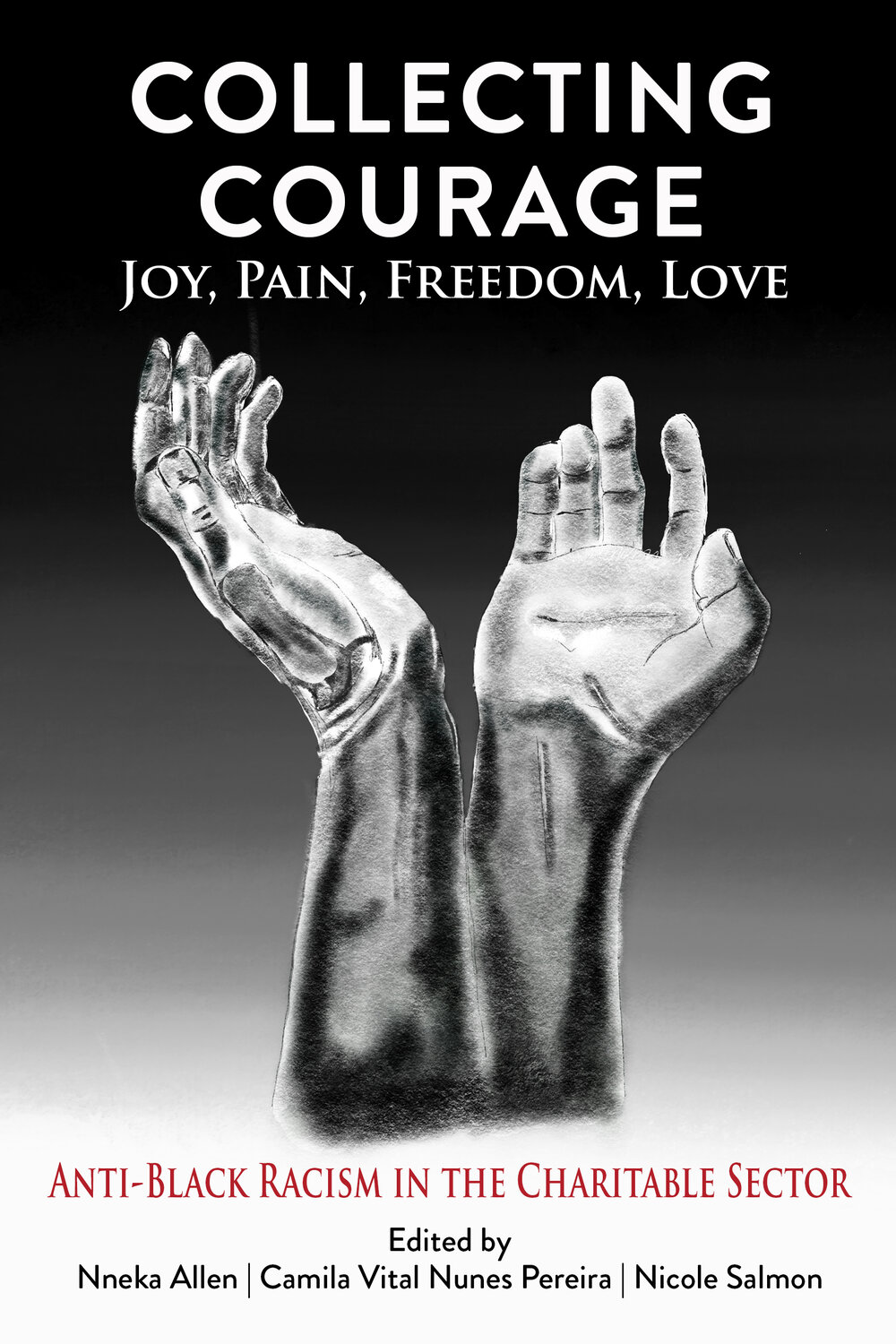 Collecting Courage: Joy, Pain, Freedom, Love —                                                               Anti-Black Racism in the Charitable Sector