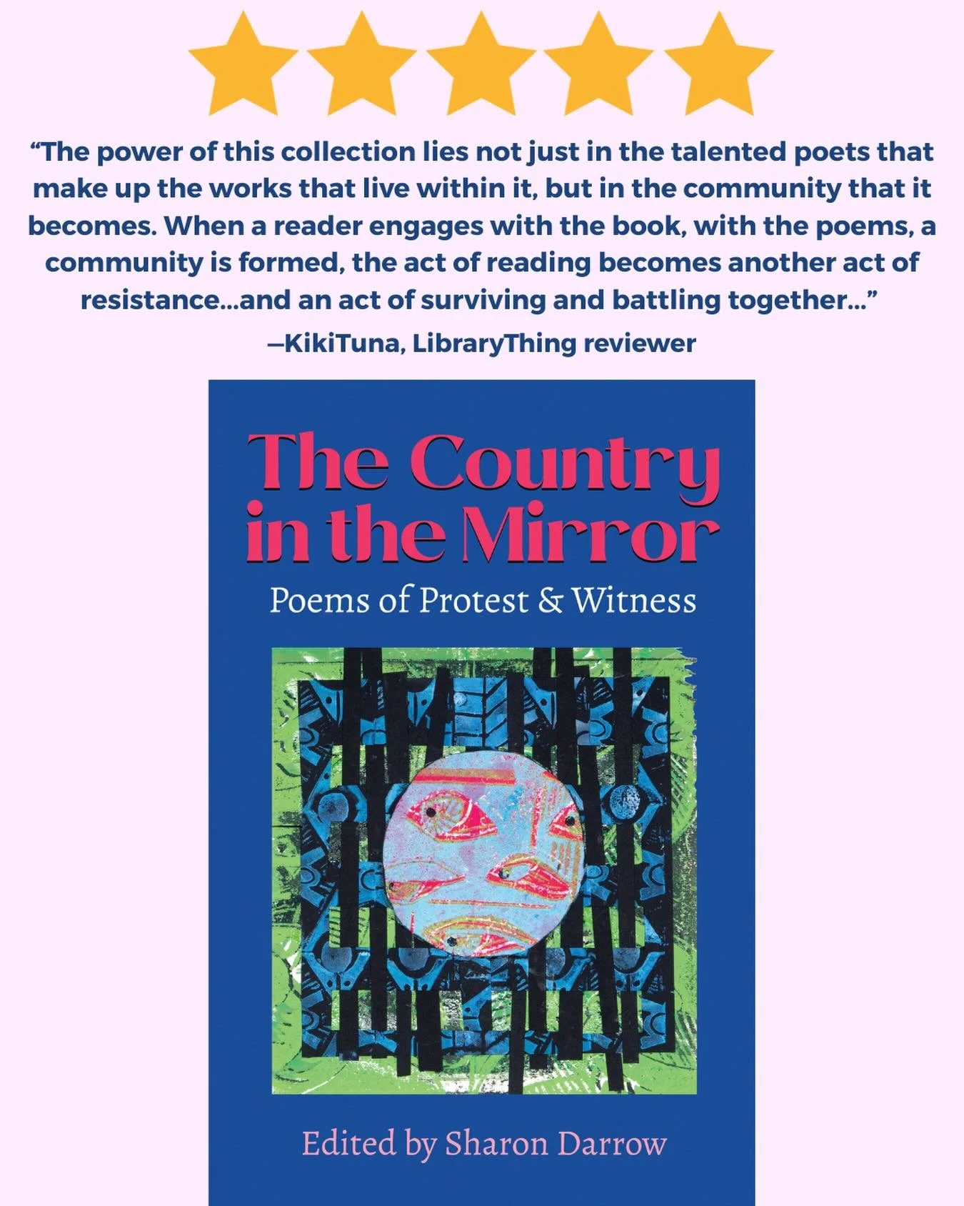 The first 5-Star Review of THE COUNTRY IN THE MIRROR: Poems of Protest &amp; Witness is in! KikiTuna, a @librarythingofficial member writes: &ldquo;The power of this collection lies not just in the talented poets that make up the works that live with