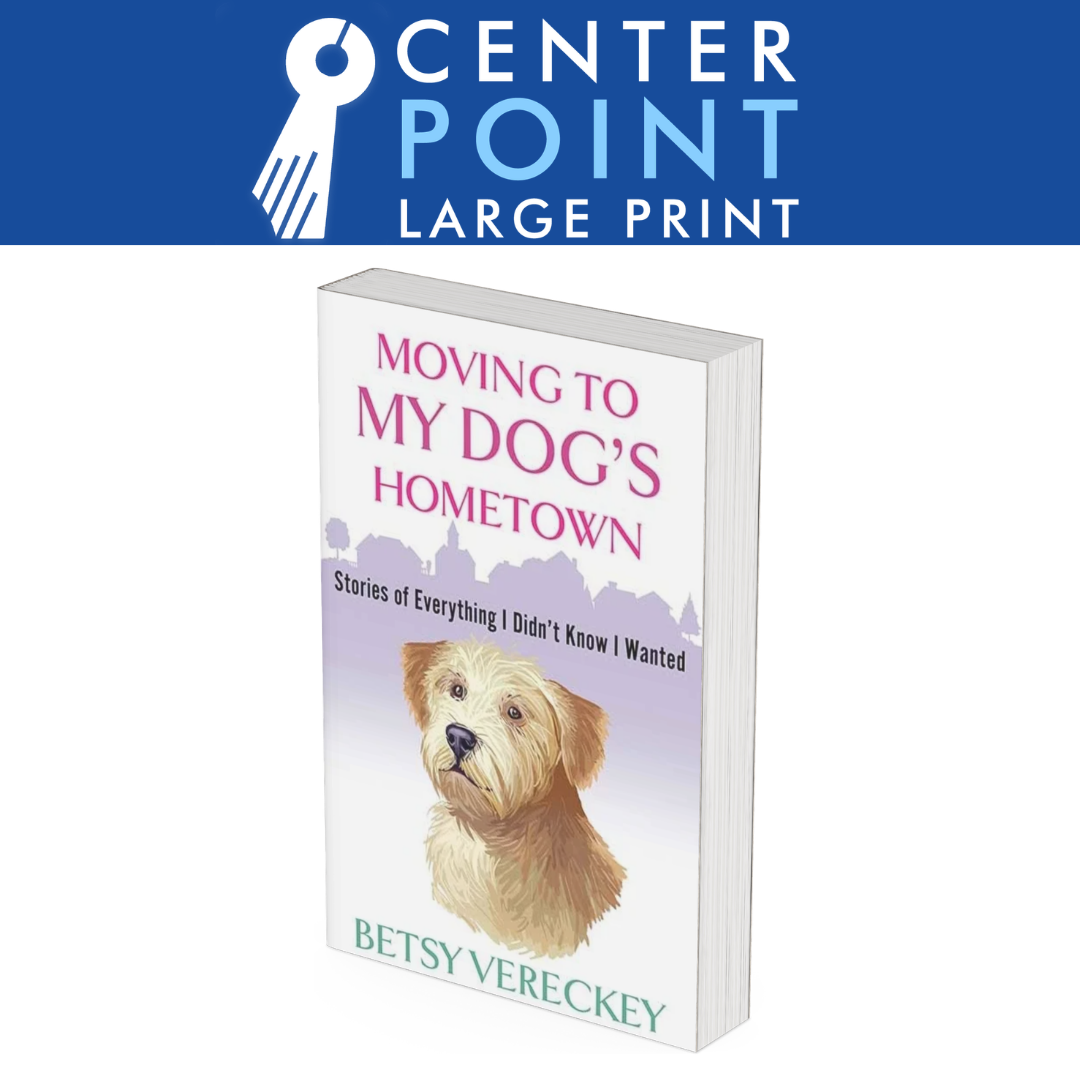 Moving to My Dog’s Hometown is Out in Large Print!