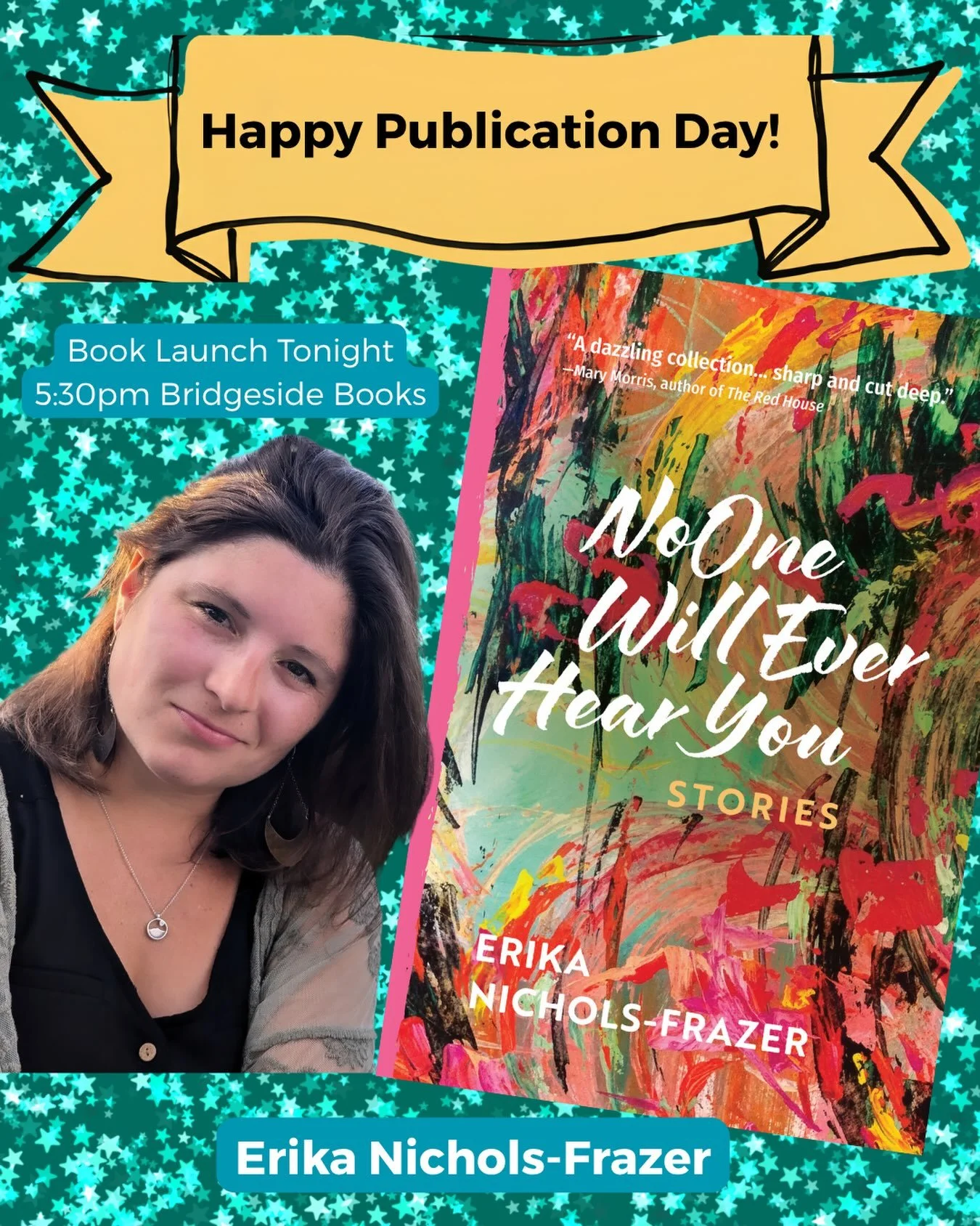 Happy Publication Day to Erika Nichols-Frazer @enicfrazer and her short story collection NO ONE WILL EVER HEAR YOU, officially out today! Mary Morris, author of The Red House calls it &ldquo;A dazzling collection&hellip; sharp and cut deep.&rdquo; Ch