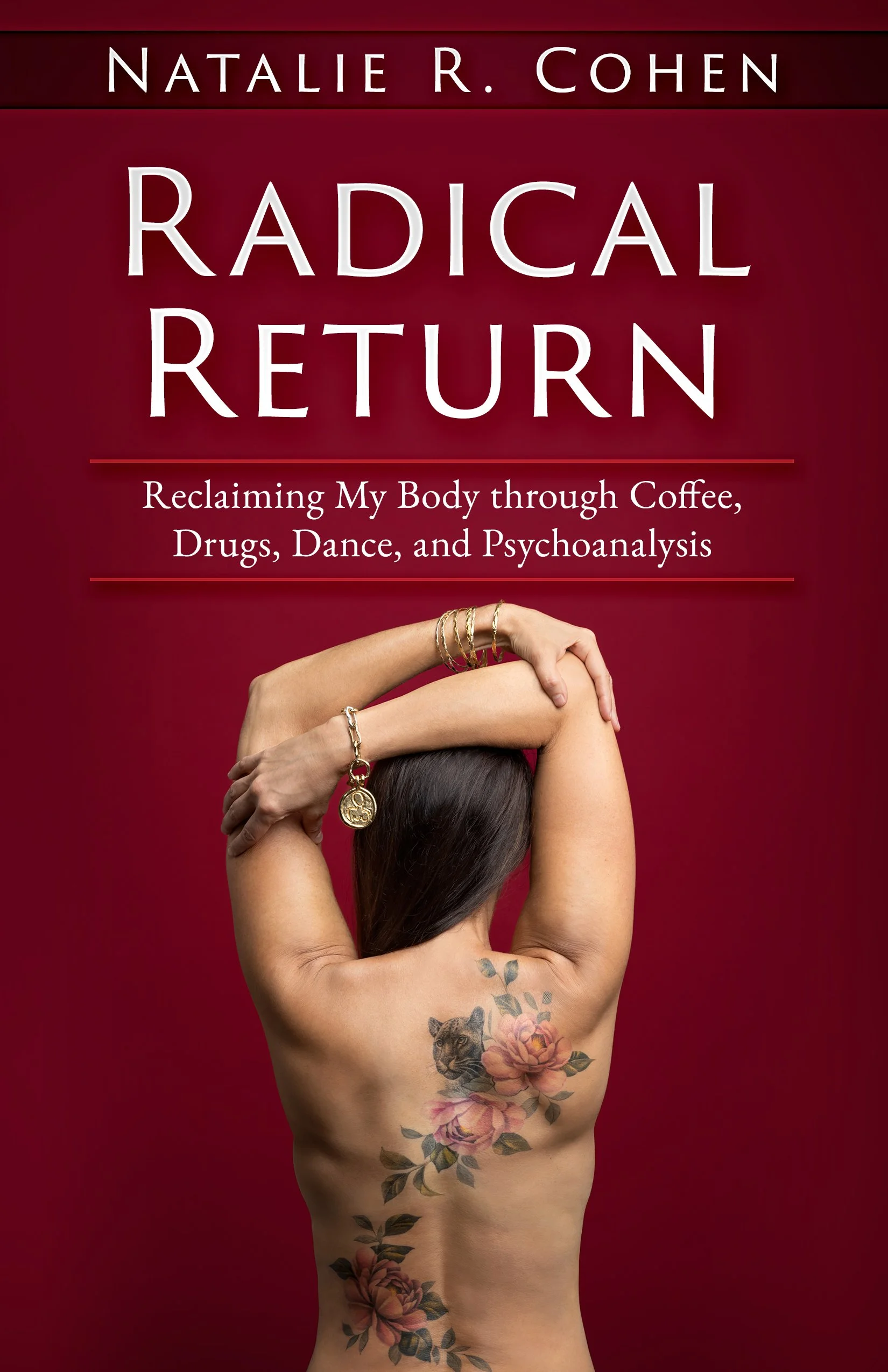 Radical Return: Reclaiming My Body Through Coffee, Drugs, Dance, and Psychoanalysis