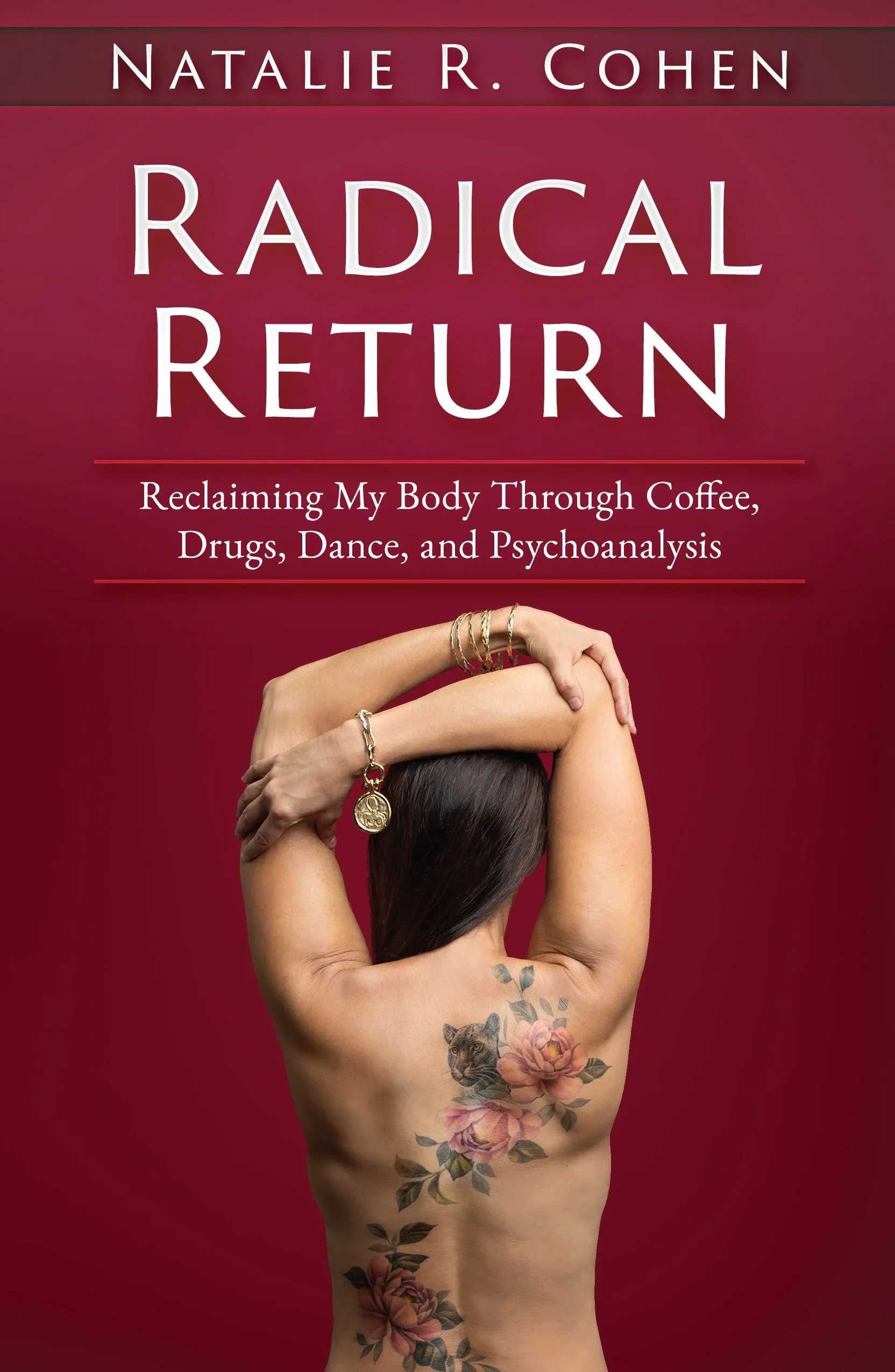 Radical Return: Reclaiming My Body Through Coffee, Drugs, Dance, and Psychoanalysis