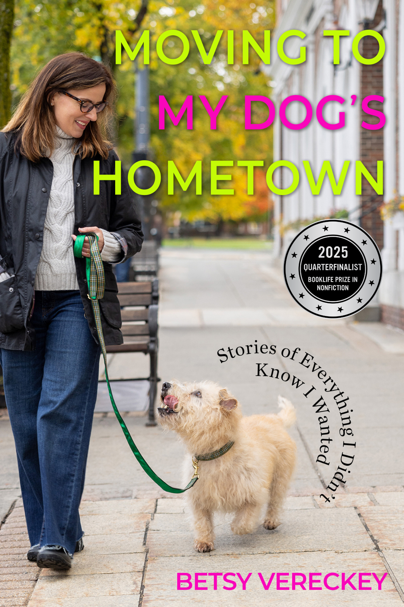 Moving to My Dog's Hometown: Stories of Everything I Didn't Know I Wanted