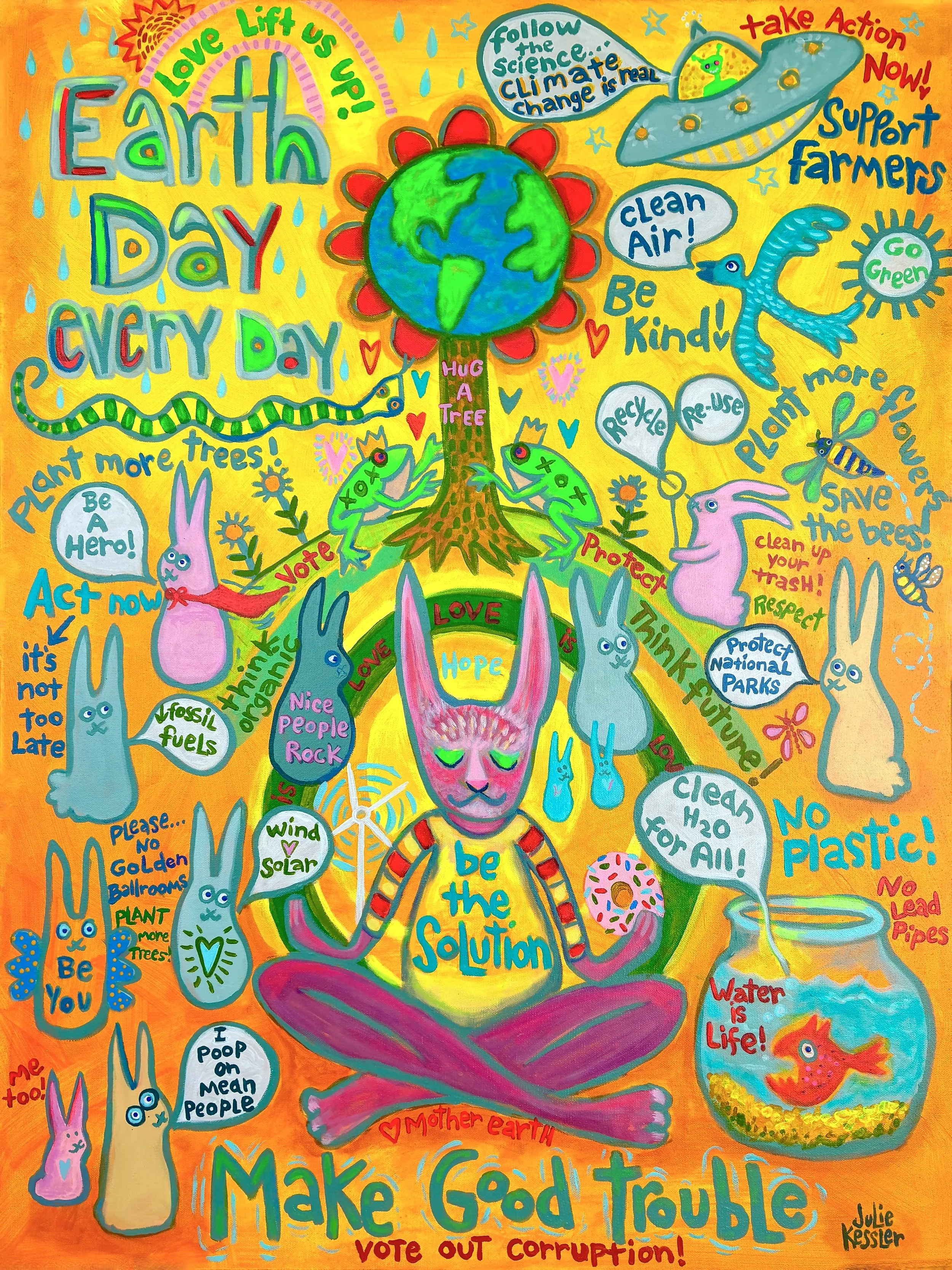 EARTH DAY EVERY DAY!  by Julie Kessler 