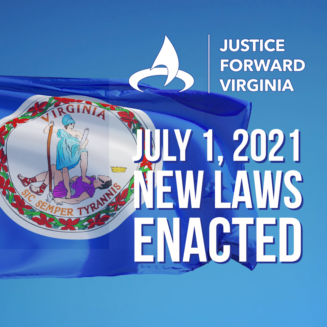 New Laws Go Into Effect July 1, 2021 — Justice Forward Virginia