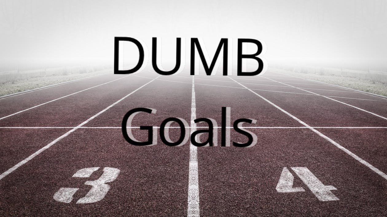 Part 3 | Lifestyle | DUMB Goals 