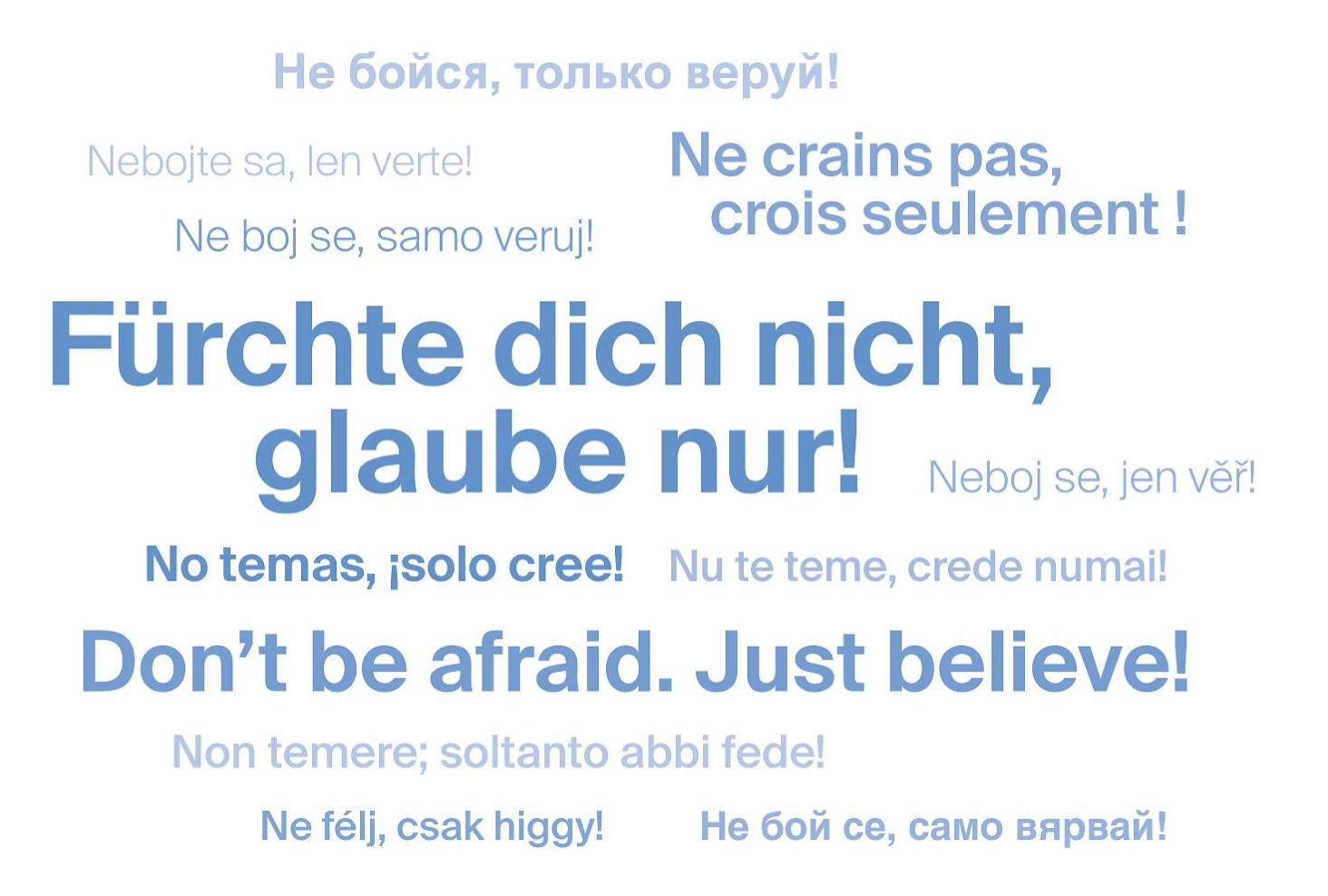 “Do not be afraid. Just believe!”