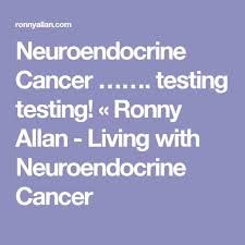 In this blog, Ronny discusses various aspects of his cancer, his treatment, and his daily life in terms of changes he had to make. Factual, educational and the occasional pinch of humour, Ronny aims to put a positive spin on his life. He also uses the blog to spread awareness of this unusual, less common and complex disease including any related issues. He is passionate about moving Neuroendocrine Cancer into mainstream knowledge circles. He also occasionally blogs about other cancers in the news and related general cancer issues.