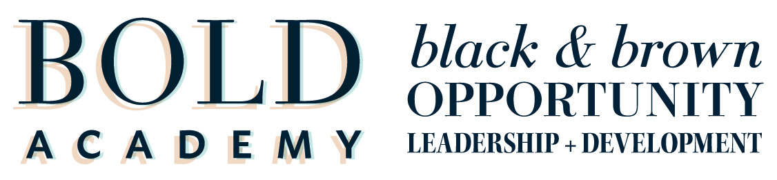 The Bold Academy | Black + Brown Opportunity, Leadership &amp; Development Academy