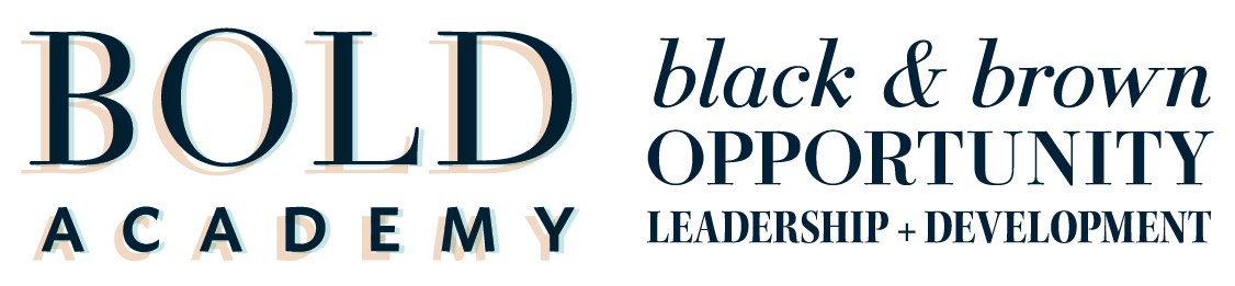 The Bold Academy | Black + Brown Opportunity, Leadership & Development Academy