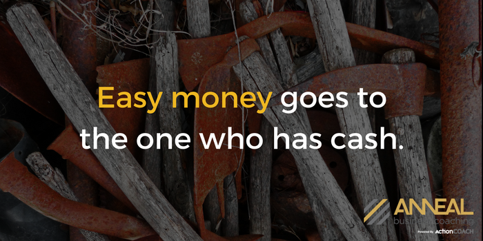 Martin Holland, Anneal Business Coaching, quote graphic: "Easy money goes to the one who has cash.