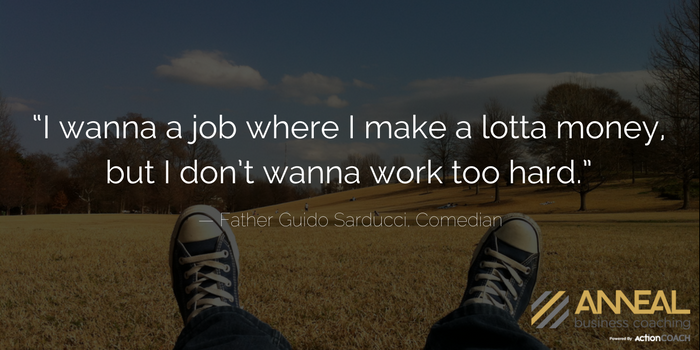 Anneal Business Coaching quote graphic shared by Martin Holland reading "I wanna a job where I make a lotta money, but I don't wanna work too hard." — Father Guido Sarducci, Comedian