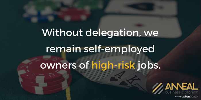 Martin Holland, Anneal Business Coaching, quote graphic: "Without delegation, we remain self-employed owners of high-risk jobs.