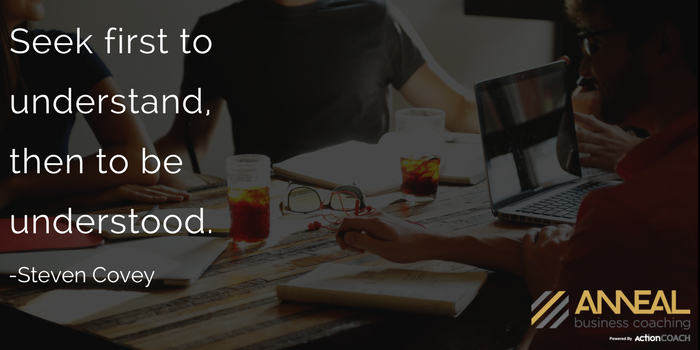 Anneal Business Coaching quote on DISC communication styles: "Seek first to understand, then to be understood." - Stephen Covey