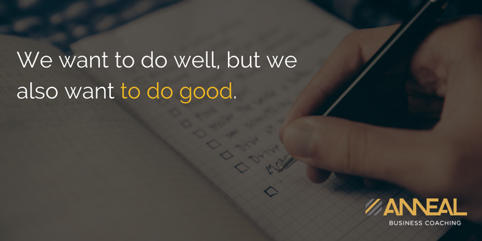 Martin Holland, Anneal Business Coaching, quote on writing a business vision statement: "We want to do well, but we also want to do good.