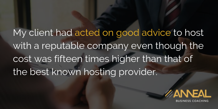 Anneal Business Coaching graphic from Martin Holland with the text "My client had acted on good advice to host with a reputable company even though the cost was fifteen times higher than that of the best known hosting provider.