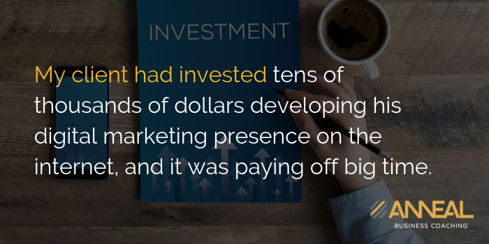 Anneal Business Coaching graphic from Martin Holland with the text "My client had invested tens of thousands of dollars developing his digital marketing presence on the internet, and it was paying off big time."